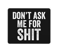 Mousepad Don't Ask Me for Shit Mouse Pad Work 25x30cm