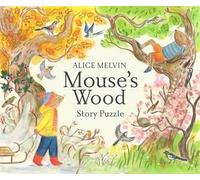 Mouse's Wood: Story Puzzle by Alice Melvin