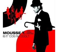 Mousse T. - Is It 'Cos I'M Cool?
