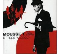Mousse T - Is It Cos' I'm Cool? [Australian Import]