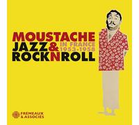 Moustache - Jazz & Rock N Roll In France 1953-1958