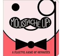 Moustache Up!: A Playful Game of Opposites