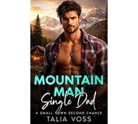Moutain Man Single Dad: A SMALL TOWN SECOND CHANCE