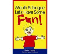 Mouth and Tongue Let's Have Some Fun!