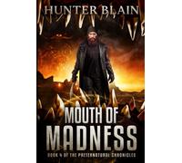 Mouth of Madness: Preternatural Chronicles Book 4