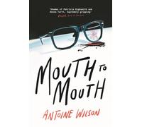 Mouth to Mouth : ‘Gripping... Shades of Patricia Highsmith and Donna Tartt’ Vogue
