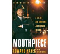 Mouthpiece: A Life in -- and Sometimes Just Outside -- the Law