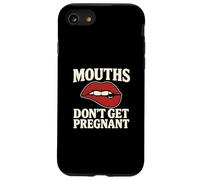 Mouths Don't Get Pregnant Inappropriate Women Adult Humor Case for iPhone SE (2020) / 7/8