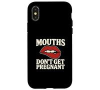 Mouths Don't Get Pregnant Inappropriate Women Adult Humor Case for iPhone X/XS
