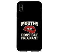 Mouths Don't Get Pregnant Inappropriate Women Adult Humor Case for iPhone XS Max