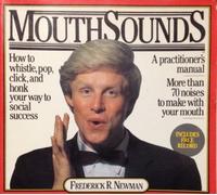 Mouthsounds: How to Whistle, Pop, Click and Honk Your Way to Social Success