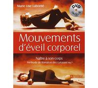 Mouvements d'éveil corporel DVD inclus: Naître à son corps, Méthode de libération des cuirasses MLC