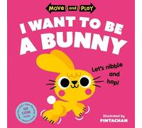 Move and Play: I Want to Be a Bunny