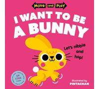 Move and Play: I Want to Be a Bunny