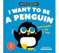 Move and Play: I Want to Be a Penguin