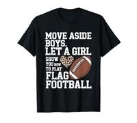 Move Aside Boy Let A Girl Show You How to Play Flag Football T-Shirt