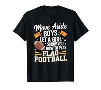 Move Aside Boy Let A Girl Show You How to Play Flag Football T-Shirt