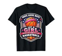 Move Aside Boys Let A Girl Show You How to Play Basketball T-Shirt