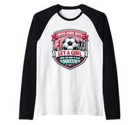 Move Aside Boys Let A Girl Show You How to Play Soccer Funny Raglan Baseball Tee