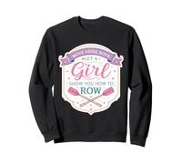 Move Aside Boys Let A Girl Show You How To Row Funny Womens Sweatshirt