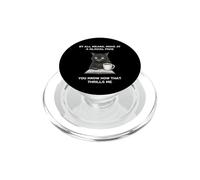 Move At A Glacial Pace You Know that Thrills Me Annoyed Cat PopSockets PopGrip for MagSafe