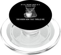 Move At A Glacial Pace You Know That Thrills Me Annoyed Cat PopSockets PopGrip for MagSafe
