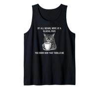 Move At A Glacial Pace You Know that Thrills Me Annoyed Cat Tank Top