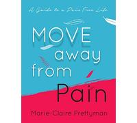 MOVE Away from Pain: A Guide to a Pain Free Life