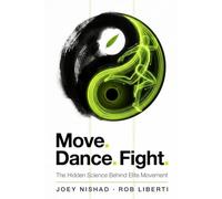 Move. Dance. Fight.: The Hidden Science Behind Elite Movement (Know Yourself: A POPM Power Lab Series)