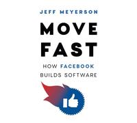 Move Fast: How Facebook Builds Software
