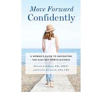 Move Forward Confidently: A Woman's Guide to Navigating the High-Net-Worth Divorce