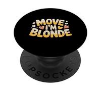 Move I'm Blonde Attitude Personality Quotes - PopSockets Adhesive PopGrip