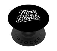 Move I'm Blonde Attitude Personality Quotes |- PopSockets Adhesive PopGrip