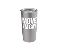 Move I'm Gay - Funny Pride Stainless Steel Insulated Tumbler