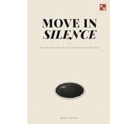 Move in Silence: The Ancient Art of Healing What No One Sees (The Tianzhi Scrolls)