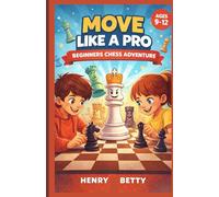 MOVE LIKE A PRO: BEGINNERS CHESS ADVENTURE