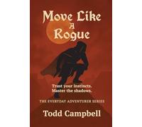 Move Like a Rogue (The Everyday Adventurer Series)