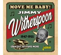 Jimmy Witherspoon - Move Me Baby! Greatest Hits and More 1947-1955