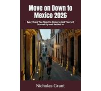 Move on Down to Mexico 2026: Everything You Need to Know to Get Yourself Started Up and Settled In