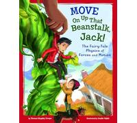 Move On Up That Beanstalk, Jack!: The Fairy-Tale Physics of Forces and Motion (STEM-Twisted Fairy Tales)