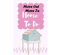Move Out/Move In -Home to Do: Moving Out from Current Home, and Moving In New Home To Do Planner: A checklist of things to get done
