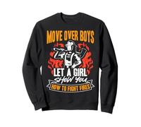 MOVE OVER BOYS LET A GIRL SHOW YOU HOW TO FIGHT FIRES Sweatshirt