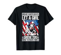 Move Over Boys LET A Girl Show You How to Fight Fires T-Shirt