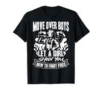 Move Over Boys LET A Girl Show You How to Fight Fires T-Shirt