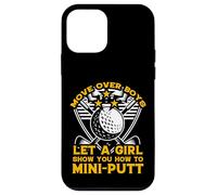 move over boys let a girl show you how to mini-putt Case for iPhone 12 mini