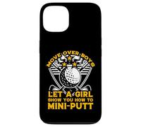 move over boys let a girl show you how to mini-putt Case for iPhone 13