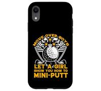 move over boys let a girl show you how to mini-putt Case for iPhone XR