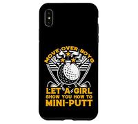move over boys let a girl show you how to mini-putt Case for iPhone XS Max