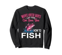 Move Over Boys Let The Girls Show You How To Fish Sweatshirt