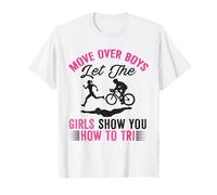 Move Over Boys Let The Girls Show You How To Tri Triathlon T-Shirt